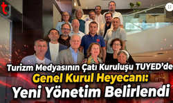 Turizm Medyasının Çatı Kuruluşu TUYED’de Genel Kurul Heyecanı: Yeni Yönetim Belirlendi