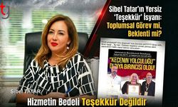 Sibel Tatar’ın ‘Teşekkür’ İsyanı: Toplumsal Görev mi, Beklenti mi? Hizmetin Bedeli Teşekkür Değildir