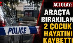 Acı Olay: Araçta Bırakılan 2 Çocuk Hayatını Kaybetti