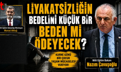 Liyakatsizliğin Bedelini Küçük Bir Beden mi Ödeyecek?
