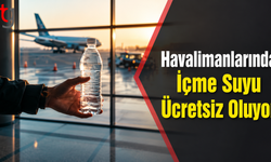 Havalimanlarında İçme Suyu Ücretsiz Oluyor