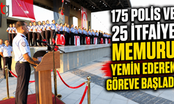 175 Polis ve 25 İtfaiye Memuru Yemin Ederek Göreve Başladı