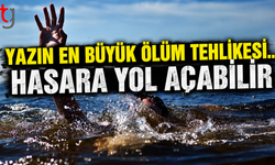 YAZIN EN BÜYÜK ÖLÜM TEHLİKESİ... "HASARA YOL AÇABİLİR