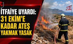 31 Ekim’e Kadar Ateş Yakmak Yasak: İtfaiye’den Yangın Uyarısı