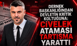 Dernek Başkanlığından Devletin Kritik Koltuğuna: Civelek Ataması Tartışma Yarattı