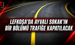 LEFKOŞA’DA AYVALI SOKAK’IN BİR BÖLÜMÜ TRAFİĞE KAPATILACAK