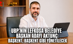 UBP’nin Lefkoşa Belediye Başkan Adayı Aktunç: “Başkent, Başkent Gibi Yönetilecek”