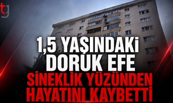 1,5 Yaşındaki Doruk Efe Hayatını Kaybetti