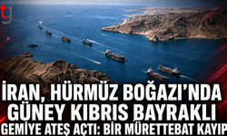 İRAN, HÜRMÜZ BOĞAZI’NDA GÜNEY KIBRIS BAYRAKLI GEMİYE ATEŞ AÇTI: BİR MÜRETTEBAT KAYIP