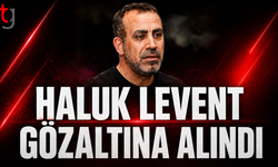 AHBAP SORUŞTURMASINDA HALUK LEVENT GÖZALTINA ALINDI