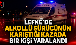Lefke’de Alkollü Sürücünün Karıştığı Kazada Bir Kişi Yaralandı