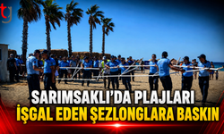 Sarımsaklı Plajlarında Şezlong ve Kaçak Yapılaşmaya Ani Denetim