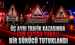 Üç Ayrı Trafik Kazasında Çok Sayıda Yaralı: Bir Sürücü Tutuklandı
