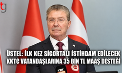 Üstel: İlk Kez Sigortalı İstihdam Edilecek KKTC Vatandaşlarına 35 Bin TL Maaş Desteği