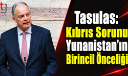 Tasulas: Kıbrıs Sorunu Yunanistan’ın Birincil Önceliği