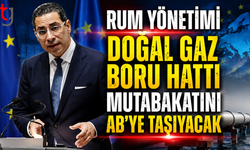RUM YÖNETİMİ DOĞAL GAZ BORU HATTI MUTABAKATINI AB’YE TAŞIYACAK