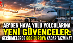 AB’DEN HAVA YOLU YOLCULARINA YENİ GÜVENCELER: GECİKMELERDE 600 EUROYA KADAR TAZMİNAT