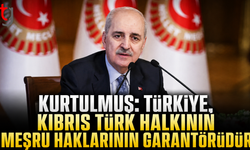 Kurtulmuş: Türkiye, Kıbrıs Türk Halkının Meşru Haklarının Garantörüdür