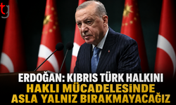 Erdoğan: Kıbrıs Türk Halkını Haklı Mücadelesinde Asla Yalnız Bırakmayacağız