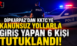 Dipkarpaz'dan KKTC'ye Kanunsuz Yollarla Giriş Yapan 6 Kişi Tutuklandı