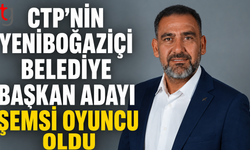 CTP’nin Yeniboğaziçi Belediye Başkan Adayı Şemsi Oyuncu Oldu