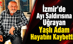 İzmir’de Ayı Saldırısına Uğrayan Yaşlı Adam Hayatını Kaybetti