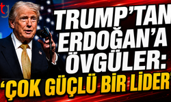 Trump’tan Erdoğan’a Övgüler: “Çok Güçlü Bir Lider”