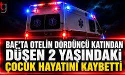 BAF’TA OTELİN DÖRDÜNCÜ KATINDAN DÜŞEN 2 YAŞINDAKİ ÇOCUK HAYATINI KAYBETTİ
