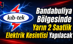 Bandabuliya Bölgesinde Yarın 2 Saatlik Elektrik Kesintisi Yapılacak