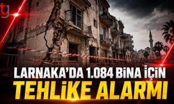 Larnaka’da 1.084 Bina İçin Tehlike Alarmı