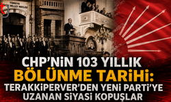 CHP’nin 103 yıllık bölünme tarihi: Terakkiperver’den Yeni Parti’ye uzanan siyasi kopuşlar
