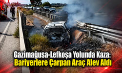 Gazimağusa-Lefkoşa Yolunda Kaza: Bariyerlere Çarpan Araç Alev Aldı