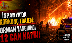 İspanya’da Korkunç Trajedi: Orman Yangınında 12 Can Kaybı!