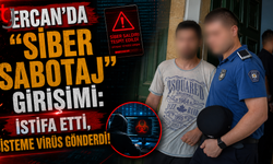 Ercan’da "Siber Sabotaj" Girişimi: İstifa Etti, Sisteme Virüs Gönderdi!