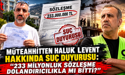 Müteahhitten Haluk Levent Hakkında Suç Duyurusu: "233 Milyonluk Sözleşme Dolandırıcılıkla mı Bitti?"