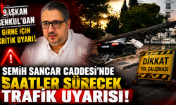Başkan Şenkul’dan Girne İçin Kritik Uyarı: Semih Sancar Caddesi'nde Saatler Sürecek Trafik Uyarısı