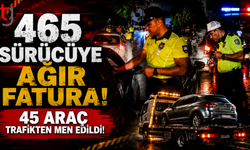 465 Sürücüye Ağır Fatura! 45 Araç Trafikten Men Edildi