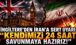 İngiltere’den İran’a Sert Uyarı: "Kendimizi 24 Saat Savunmaya Hazırız!"