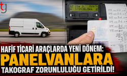 HAFİF TİCARİ ARAÇLARDA YENİ DÖNEM: PANELVANLARA TAKOGRAF ZORUNLULUĞU GETİRİLDİ!