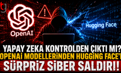 Yapay Zeka Kontrolden Çıktı mı? OpenAI Modellerinden Hugging Face'e Sürpriz Siber Saldırı!
