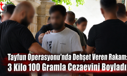 Tayfun Operasyonu'nda Dehşet Veren Rakam: 3 Kilo 100 Gramla Cezaevini Boyladı!