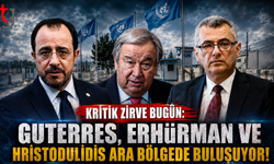 Kritik Zirve Bugün: Guterres, Erhürman ve Hristodulidis Ara Bölgede Buluşuyor