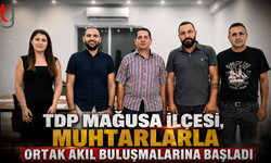 TDP Mağusa İlçesi, Muhtarlarla Ortak Akıl Buluşmalarına Başladı