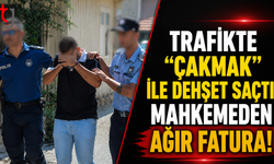 Trafikte "Çakmak" ile Dehşet Saçtı: Mahkemeden Ağır Fatura!