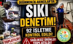 Değirmenlik-Akıncılar'da Denetim: 92 İşletme Kontrol Edildi, Sağlıksız Ürünler Toplatıldı!