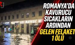 Romanya’da Kavurucu Sıcakların Ardından Gelen Felaket: 1 Ölü