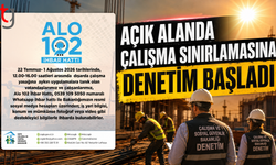 Sıcak Hava Açık Alanda Çalışma Sınırlamasına Denetim Başladı
