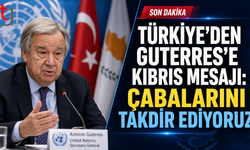 Türkiye’den Guterres’in Kıbrıs Çabalarına Destek
