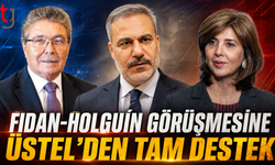 Fidan-Holguín Görüşmesine Üstel’den Tam Destek