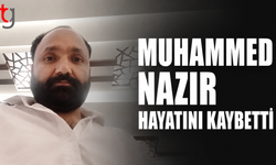 Muhammed Nazir Hayatını Kaybetti